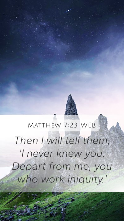 Matthew 7:23 WEB Mobile Phone Wallpaper - Then I will tell them, 'I never knew you. Depart - Mobile Bible Verse Wallpaper