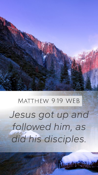 Matthew 9:19 WEB Mobile Phone Wallpaper - Jesus got up and followed him, as did his - Mobile Bible Verse Wallpaper