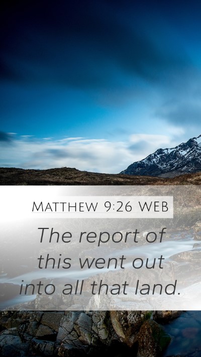 Matthew 9:26 WEB Mobile Phone Wallpaper - The report of this went out into all that - Mobile Bible Verse Wallpaper