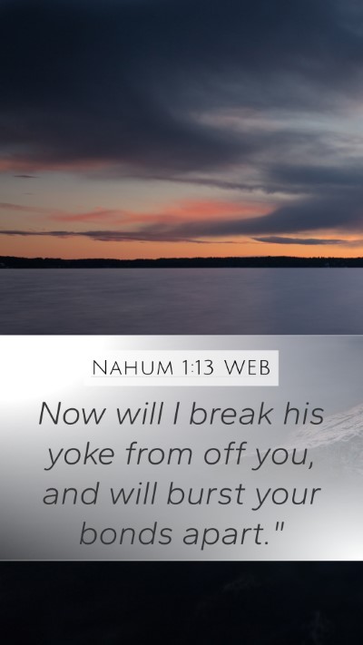 Nahum 1:13 WEB Bible Verse Image