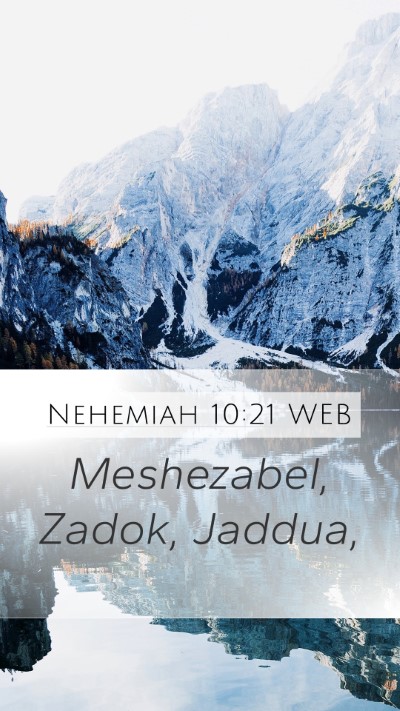Nehemiah 10:21 WEB Mobile Phone Wallpaper - Meshezabel, Zadok, - Mobile Bible Verse Wallpaper