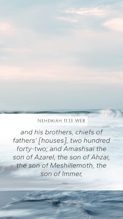 Nehemiah 11:13 WEB Mobile Phone Wallpaper - and his brothers, chiefs of fathers' [houses], - Mobile Bible Verse Wallpaper