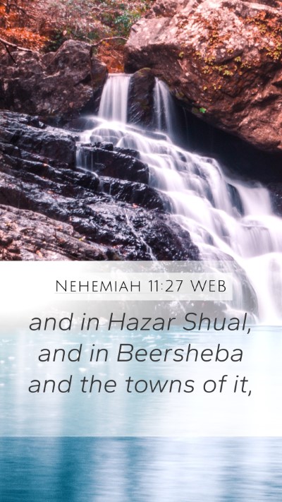 Nehemiah 11:27 WEB Mobile Phone Wallpaper - and in Hazar Shual, and in Beersheba and the - Mobile Bible Verse Wallpaper