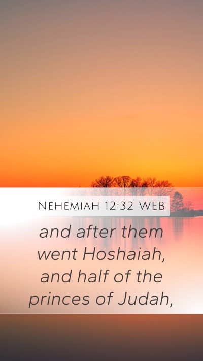 Nehemiah 12:32 WEB Mobile Phone Wallpaper - and after them went Hoshaiah, and half of the - Mobile Bible Verse Wallpaper