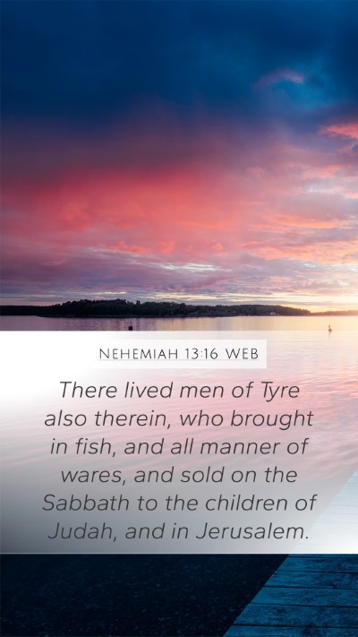 Nehemiah 13:16 WEB Mobile Phone Wallpaper - There lived men of Tyre also therein, who brought - Mobile Bible Verse Wallpaper