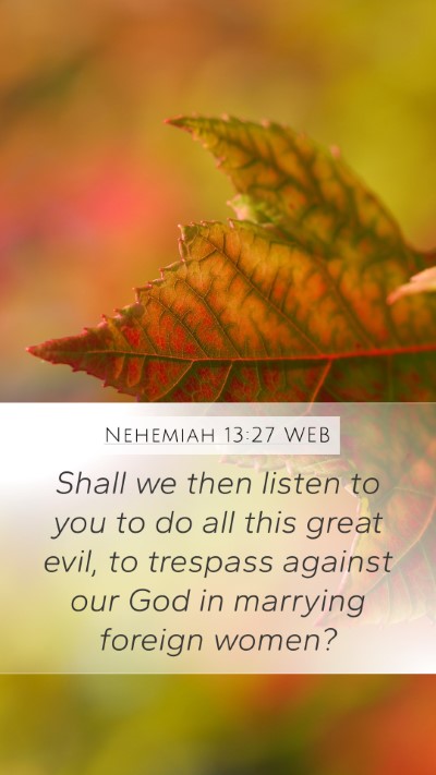 Nehemiah 13:27 WEB Bible Verse Image