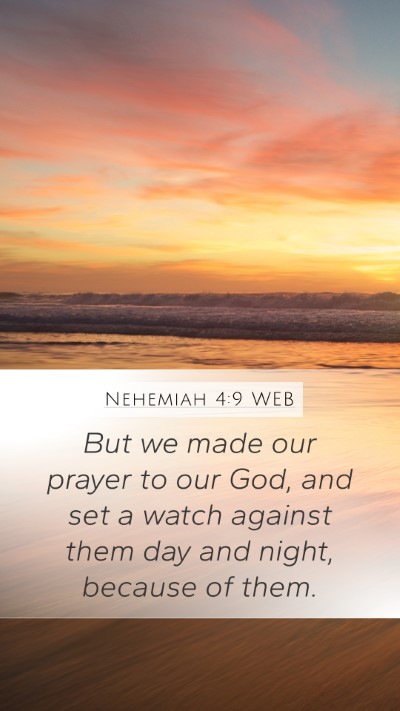 Nehemiah 4:9 WEB Mobile Phone Wallpaper - But we made our prayer to our God, and set a - Mobile Bible Verse Wallpaper