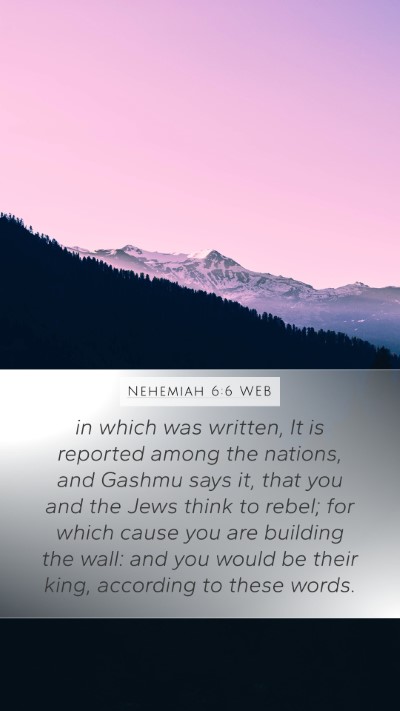 Nehemiah 6:6 WEB Bible Verse Image