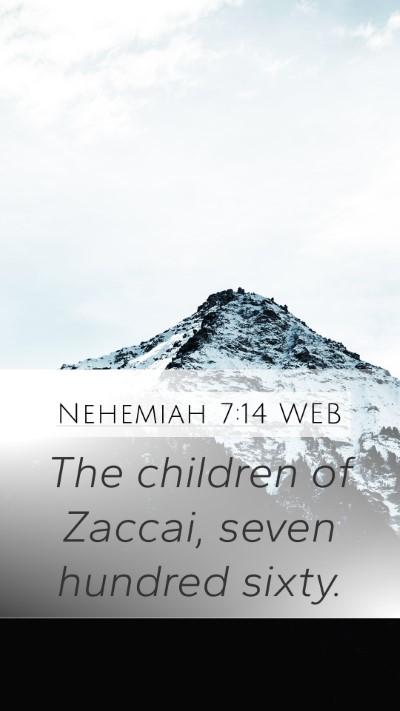 Nehemiah 7:14 WEB Mobile Phone Wallpaper - The children of Zaccai, seven hundred - Mobile Bible Verse Wallpaper