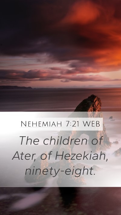 Nehemiah 7:21 WEB Mobile Phone Wallpaper - The children of Ater, of Hezekiah, - Mobile Bible Verse Wallpaper