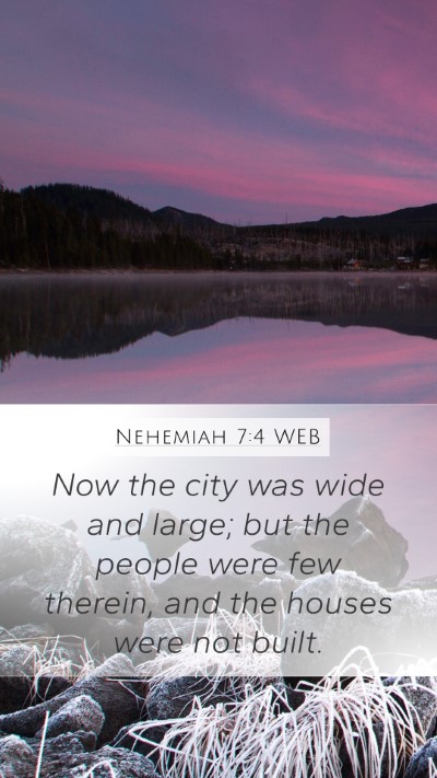Nehemiah 7:4 WEB Mobile Phone Wallpaper - Now the city was wide and large; but the people - Mobile Bible Verse Wallpaper