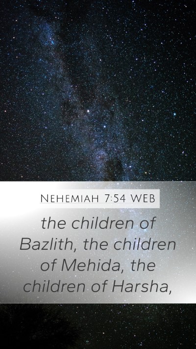 Nehemiah 7:54 WEB Mobile Phone Wallpaper - the children of Bazlith, the children of Mehida, - Mobile Bible Verse Wallpaper