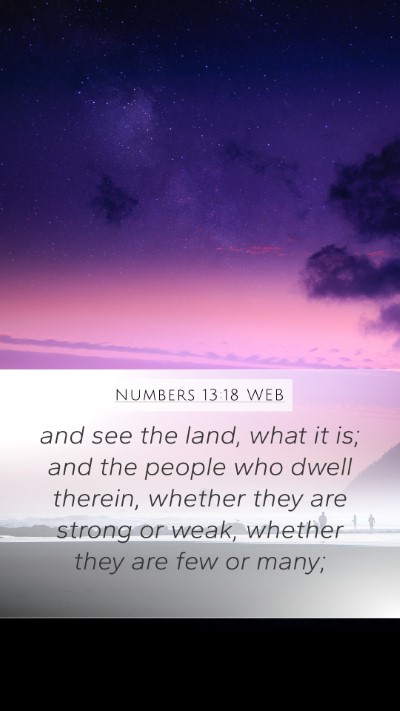 Numbers 13:18 WEB Mobile Phone Wallpaper - and see the land, what it is; and the people who - Mobile Bible Verse Wallpaper