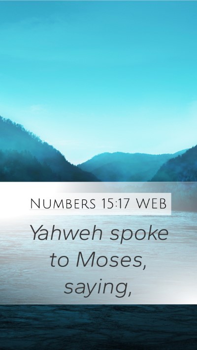 Numbers 15:17 WEB Mobile Phone Wallpaper - Yahweh spoke to Moses, - Mobile Bible Verse Wallpaper