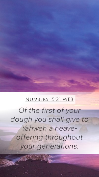 Numbers 15:21 WEB Mobile Phone Wallpaper - Of the first of your dough you shall give to - Mobile Bible Verse Wallpaper