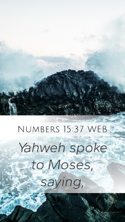 Numbers 15:37 WEB Mobile Phone Wallpaper - Yahweh spoke to Moses, - Mobile Bible Verse Wallpaper