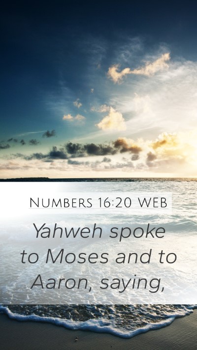 Numbers 16:20 WEB Mobile Phone Wallpaper - Yahweh spoke to Moses and to Aaron, - Mobile Bible Verse Wallpaper