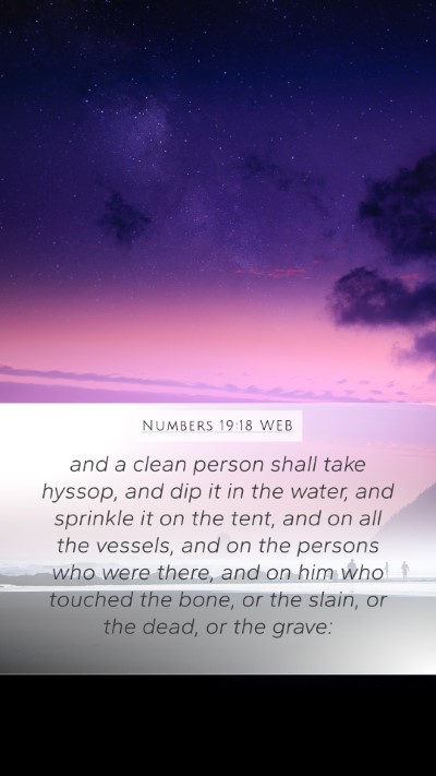 Numbers 19:18 WEB Mobile Phone Wallpaper - and a clean person shall take hyssop, and dip it - Mobile Bible Verse Wallpaper