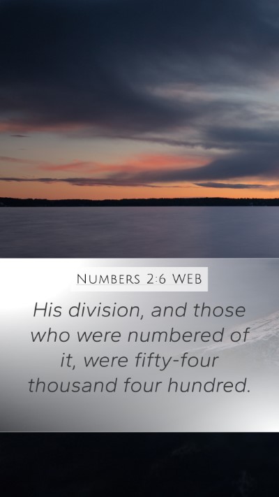 Numbers 2:6 WEB Mobile Phone Wallpaper - His division, and those who were numbered of it, - Mobile Bible Verse Wallpaper