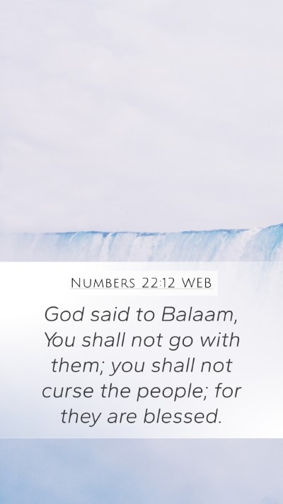 Numbers 22:12 WEB Mobile Phone Wallpaper - God said to Balaam, You shall not go with them; - Mobile Bible Verse Wallpaper