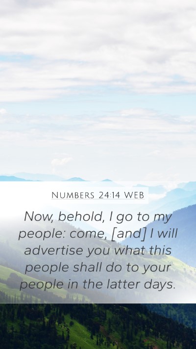 Numbers 24:14 WEB Mobile Phone Wallpaper - Now, behold, I go to my people: come, [and] I - Mobile Bible Verse Wallpaper