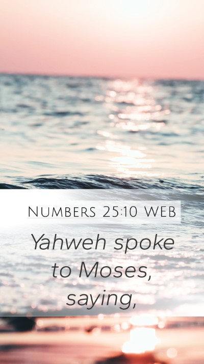 Numbers 25:10 WEB Mobile Phone Wallpaper - Yahweh spoke to Moses, - Mobile Bible Verse Wallpaper