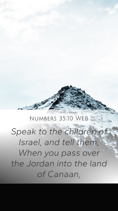 Numbers 35:10 WEB Mobile Phone Wallpaper - Speak to the children of Israel, and tell them, - Mobile Bible Verse Wallpaper