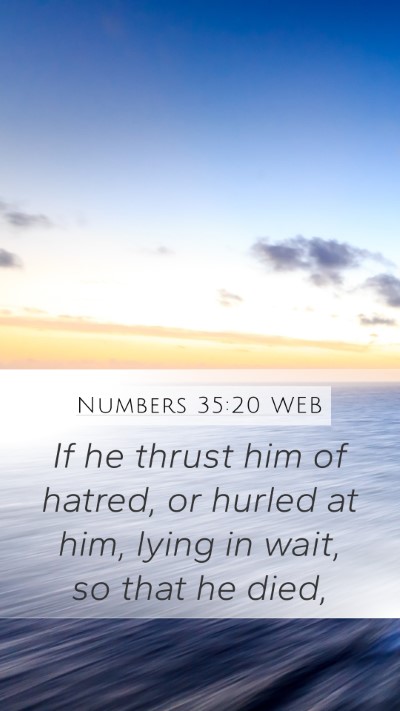 Numbers 35:20 WEB Mobile Phone Wallpaper - If he thrust him of hatred, or hurled at him, - Mobile Bible Verse Wallpaper