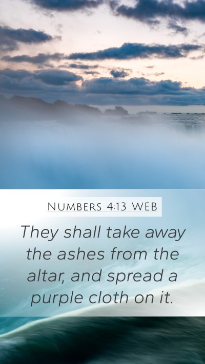 Numbers 4:13 WEB Mobile Phone Wallpaper - They shall take away the ashes from the altar, - Mobile Bible Verse Wallpaper