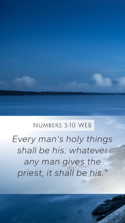 Numbers 5:10 WEB Mobile Phone Wallpaper - Every man's holy things shall be his: whatever - Mobile Bible Verse Wallpaper