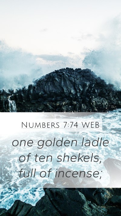 Numbers 7:74 WEB Mobile Phone Wallpaper - one golden ladle of ten shekels, full of - Mobile Bible Verse Wallpaper