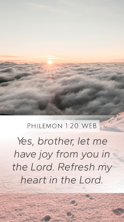 Philemon 1:20 WEB Mobile Phone Wallpaper - Yes, brother, let me have joy from you in the - Mobile Bible Verse Wallpaper