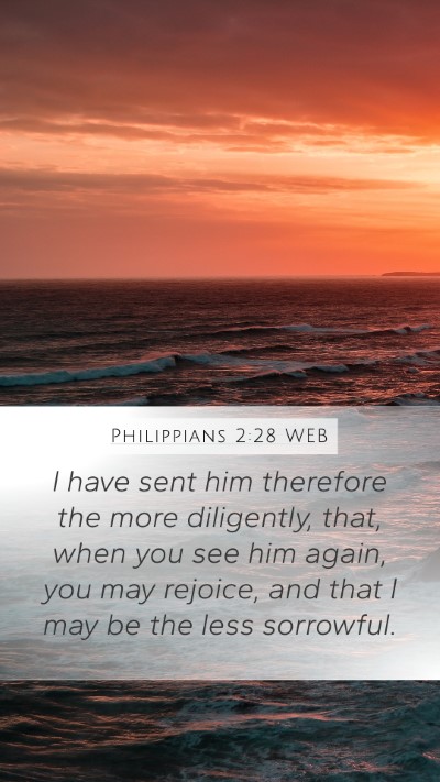 Philippians 2:28 WEB Mobile Phone Wallpaper - I have sent him therefore the more diligently, - Mobile Bible Verse Wallpaper