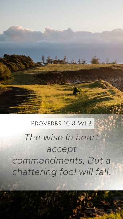 Proverbs 10:8 WEB Mobile Phone Wallpaper - The wise in heart accept commandments, But a - Mobile Bible Verse Wallpaper