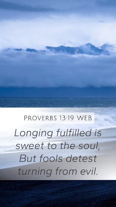Proverbs 13:19 WEB Bible Verse Image
