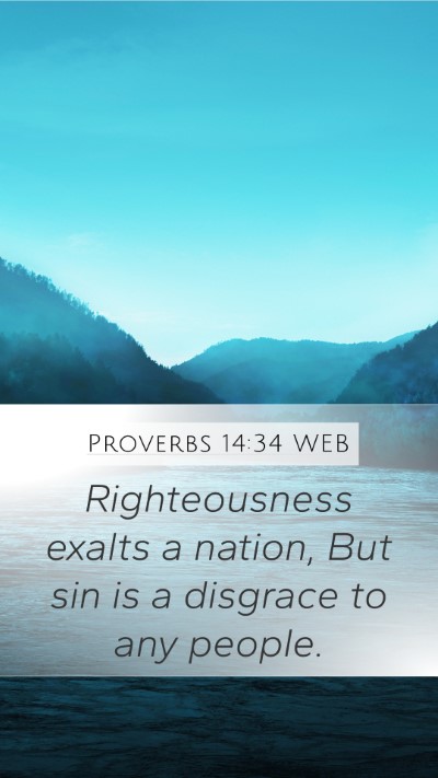 Proverbs 14:34 WEB Mobile Phone Wallpaper - Righteousness exalts a nation, But sin is a - Mobile Bible Verse Wallpaper
