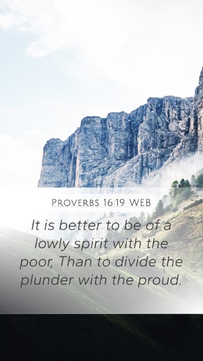Proverbs 16:19 WEB Mobile Phone Wallpaper - It is better to be of a lowly spirit with the - Mobile Bible Verse Wallpaper