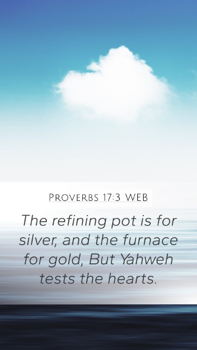 Proverbs 17:3 WEB Bible Verse Image