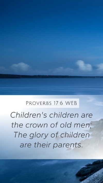 Proverbs 17:6 WEB Bible Verse Image