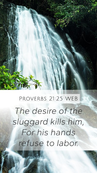 Proverbs 21:25 WEB Bible Verse Image