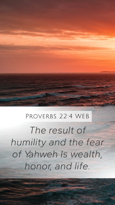 Proverbs 22:4 WEB Bible Verse Image