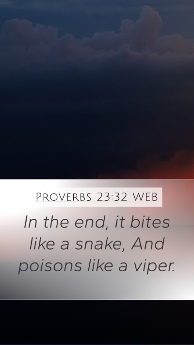 Proverbs 23:32 WEB Mobile Phone Wallpaper - In the end, it bites like a snake, And poisons - Mobile Bible Verse Wallpaper