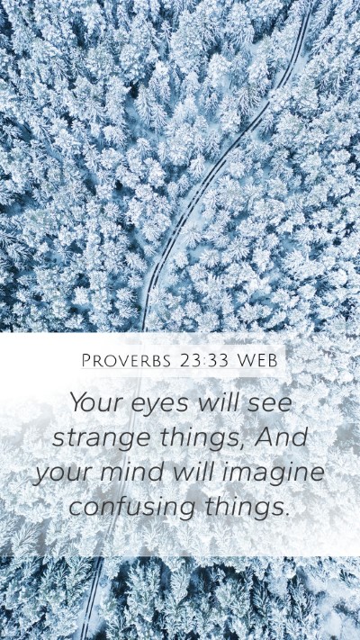 Proverbs 23:33 WEB Bible Verse Image