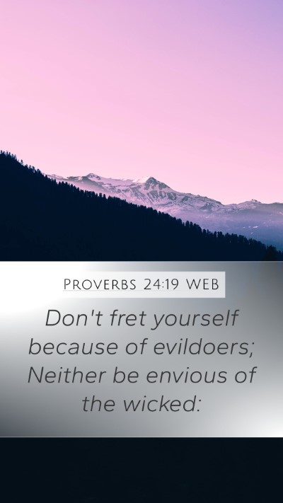 Proverbs 24:19 WEB Bible Verse Image