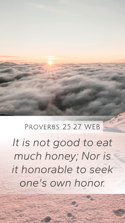 Proverbs 25:27 WEB Bible Verse Image