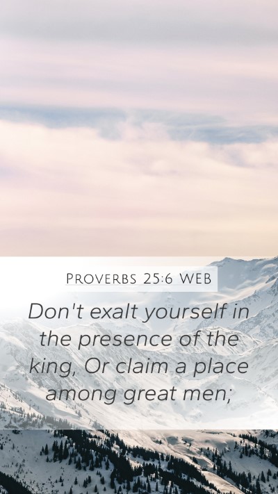 Proverbs 25:6 WEB Bible Verse Image