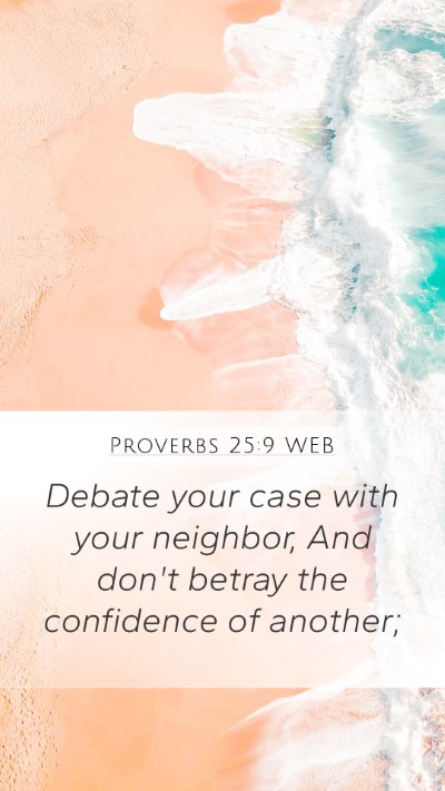 Proverbs 25:9 WEB Bible Verse Image