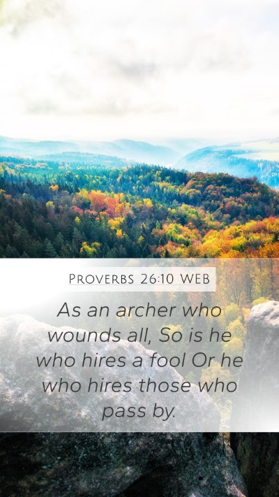 Proverbs 26:10 WEB Mobile Phone Wallpaper - As an archer who wounds all, So is he who hires a - Mobile Bible Verse Wallpaper