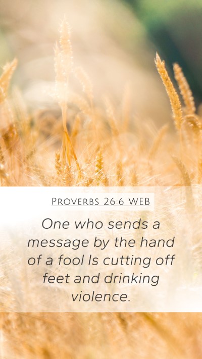 Proverbs 26:6 WEB Bible Verse Image