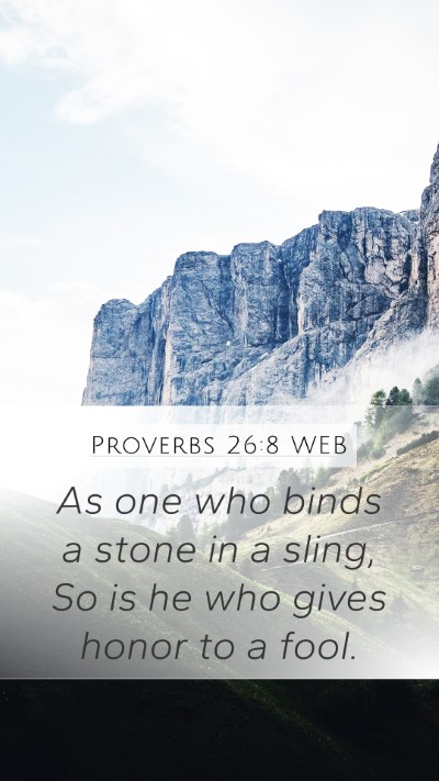 Proverbs 26:8 WEB Mobile Phone Wallpaper - As one who binds a stone in a sling, So is he who - Mobile Bible Verse Wallpaper